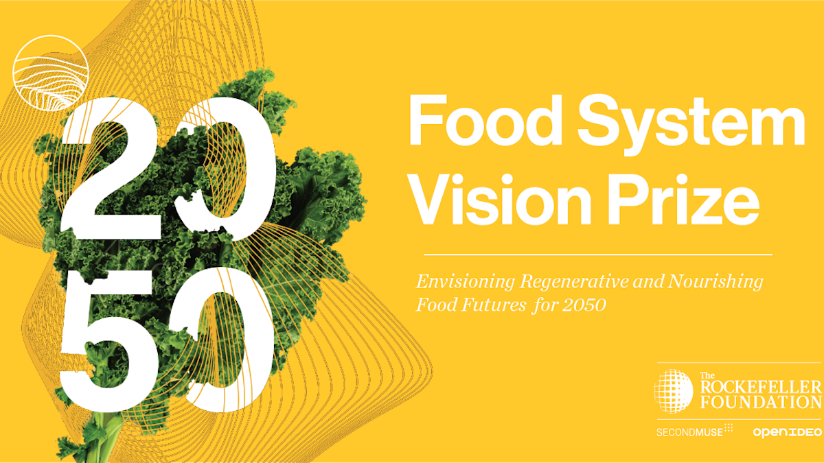 The Rockefeller Foundation, SecondMuse, and OpenIDEO present the Food System Vision Prize.